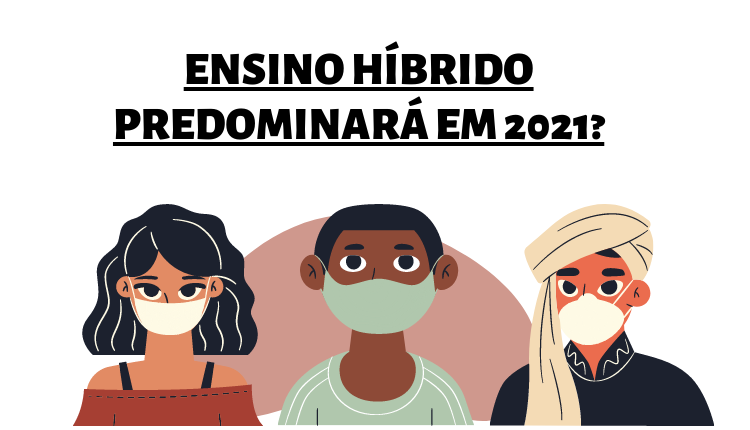 Ensino híbrido predominará em 2021